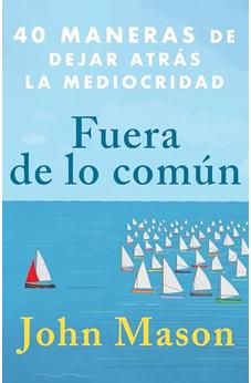 Image of Fuera de Lo Común: 40 Maneras de Dejar Atrás la Mediocridad