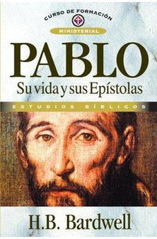 Pablo: Su Vida y Sus Epístolas