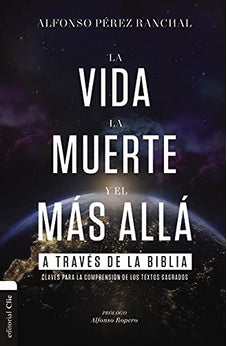 La Vida, la Muerte y el Más Allá a Través de la Biblia