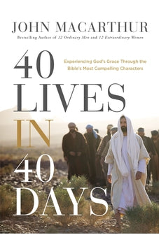 Image of 40 Lives in 40 Days: Experiencing God’s Grace Through the Bible’s Most Compelling Characters