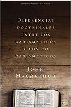 Diferencias Doctrinales Entre los Carismáticos y los No Carismáticos