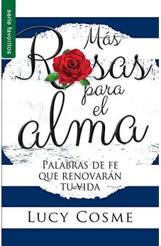 Más Rosas para el Alma: Palabras de Fe que Renovarán tu Vida