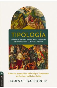 Tipología: Comprendiendo los Patrones con Forma de Promesa que Contiene la Biblia