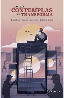 Lo que Contemplas Te Transforma