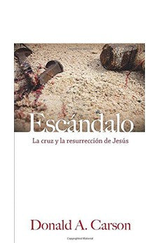 Escándalo: La Cruz y la Resurrección de Jesús