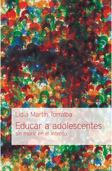 Educar a Adolescentes Sin Morir en el Intento