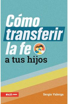 Cómo Transferir la Fe a tus Hijos - Enero/25