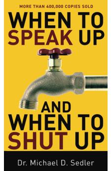 WHEN TO SPEAK UP AND WHEN TO SHUT UP