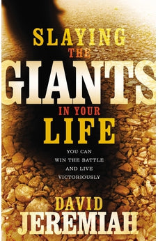 Image of Slaying the Giants in Your Life: You Can Win the Battle and Live Victoriously