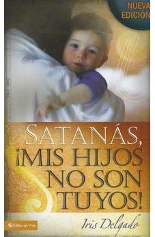 Satanas Mis Hijo No son Tuyos