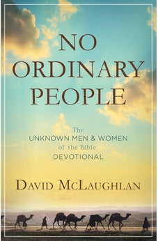 No Ordinary People: The Unknown Men and Women of the Bible Devotional