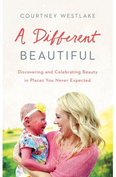 A Different Beautiful: Discovering and Celebrating Beauty in Places You Never Expected