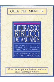 Liderazgo Bíblico de Ancianos (Guía del Mentor)