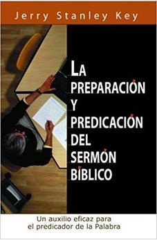 La Preparacion y Predicacion Del Sermon Bíblico