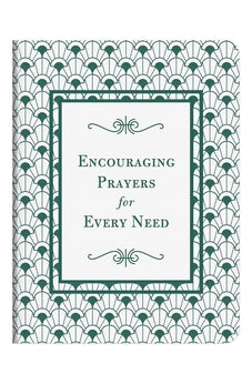 Encouraging Prayers for Every Need: 500 Prayers for Every Season of Life