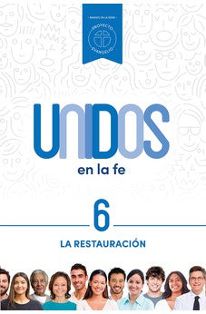 Unidos en la Fe 6 - La Restauración