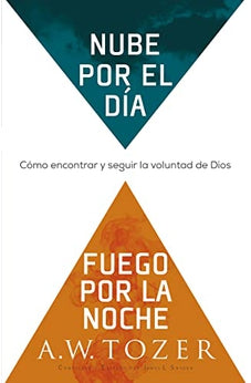 Nube por el Día, Fuego por la Noche: Cómo Encontrar y Seguir la Voluntad de Dios