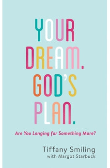 Your Dream. God's Plan.: Are You Longing for Something More?