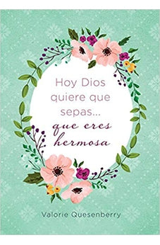 Hoy Dios Quiere que Sepas... que Eres Hermosa