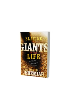 Slaying the Giants in Your Life: You Can Win the Battle and Live Victoriously